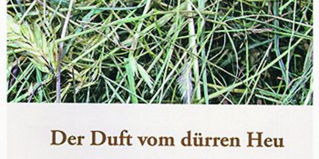«Der Duft von dürrem Heu» ist ein sehr persönlich gefärbtes Buch, das auch etwas Zeitgeschichte vermittelt. (Bild zVg) 